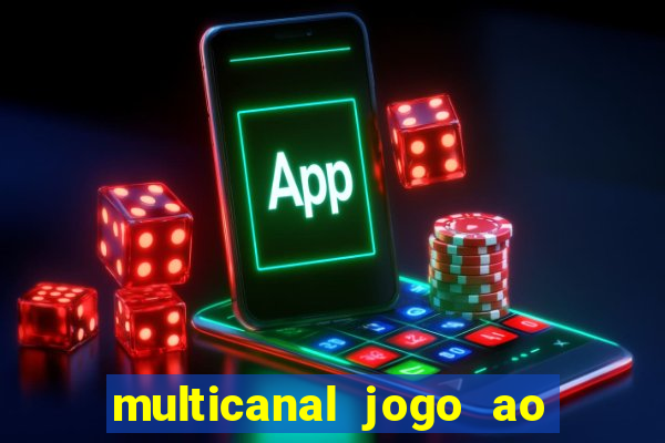 multicanal jogo ao vivo fans